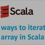 Scala Tutorials 7 Different Ways To Iterate Over A Array In Scala