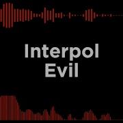 Interpol Evil Lyrics