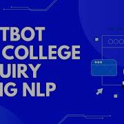 AE114 Chatbot For College Enquiry Using NLP