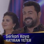 Serkan Kaya Hatıran Yeter