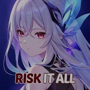 Nightcore Risk It All Lyrics