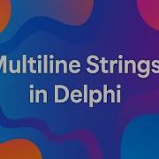 Multiline Strings In Delphi Long String Literals New In Delphi 12