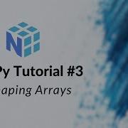 NumPy Tutorial 3 Reshaping Arrays