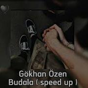 Gökhan Özen Budala Speed Up