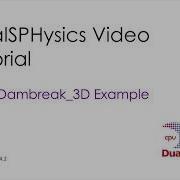 DualSPHysics How To Set Up And Run CaseDambreak 3D