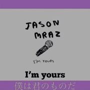 和訳 I M Yours Jason Mraz