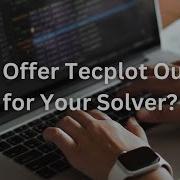 5 Reasons To Add Tecplot Output To Your Solver