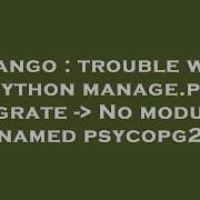 Django Trouble With Python Manage Py Migrate No Module Named Psycopg2