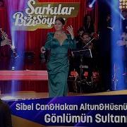 Sibel Can GÖNLÜMÜN SULTANISIN