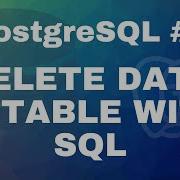 PostgreSQL Tutorial 4 Delete Data In Table With SQL