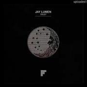 Jay Lumen Trust Original Mix