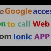 Use Google Access Token To Call Web API From Ionic APP
