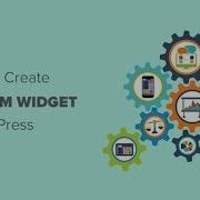 How To Create A Custom WordPress Widget
