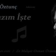 Yalnızım İşte Osman Öztunç