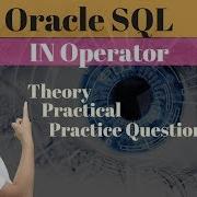 Tutorial 22 Easy Way To Learn IN OPERATOR In Oracle SQL Database IN Operator In SQL