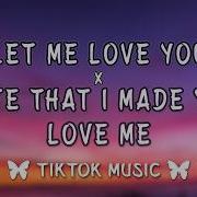 Hate That I Made You Love Me X Let Me Love You X We Don T Talk Anymore Lyrics Jr Stit Mashup