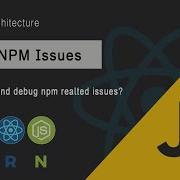 Learn To Debug NPM Issues Client Side Architecture MERN Stack JSUniv