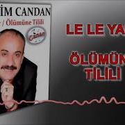 İbrahim Candan Le Le Yar Ölümüne Tilili Official Audio