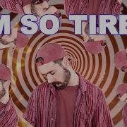 I M So Tired Official Video