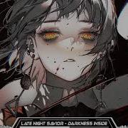Late Night Savior Nightcore Darkness Inside