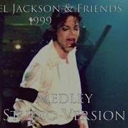 Michael Jackson Friends 1999 Medley Studio Version