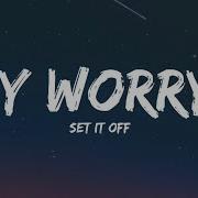 Set It Off Why Worry Lyrics Video