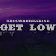 Groundbreaking Get Low