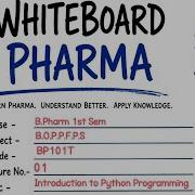 Unit 1 INTRODUCTION TO PYTHON PROGRAMMING B Pharm 1st Sem White Board Pharma BP101T