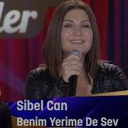 Sibel Can Benim Yerime De Sev