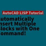 AutoCAD LISP Tutorial Insert Multiple Blocks Quickly With A Simple Script