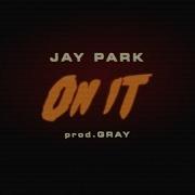 박재범 JAY PARK ON IT Feat DJ WEGUN Prod By GRAY
