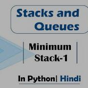 Minimum Stack 1 Module Basics Data Structures In Hindi Python Video 17