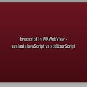 Javascript In WKWebView EvaluateJavaScript Vs AddUserScript