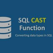 How To Use The SQL Cast Function