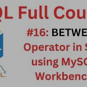 SQL Tutorial 16 BETWEEN Operator In SQL MySQL Workbench