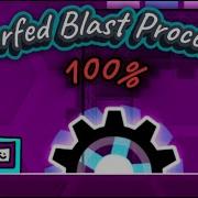 Unnerfed Blast Processing 100 Goofiest GD Level