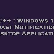 C Windows 10 Toast Notifications Desktop Application