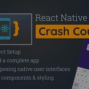 React Native Crash Course Build A Complete App
