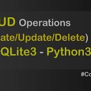 SQLite In Python Create Update Delete Operations Sqlite3 Pythonprogramming Database