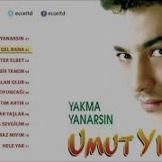 Umut Yılmaz Yakma Yanarsın Full Albüm