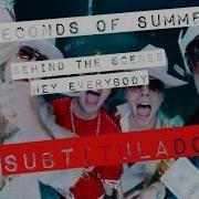 5 SECONDS OF SUMMER BEHIND THE SCENES HEY EVERYBODY SUBTITULADO AL ESPAÑOL