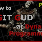How To Git Gud At Dynamic Programming Part 1