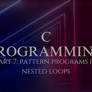 C Programming Part 7 Pattern Programs