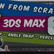 Learn Autodesk 3ds MAX From Scratch Part Three Use SNAP ANGLE SNAP And PERCENT SNAP