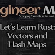 Let S Learn Rust Vectors And Hash Maps