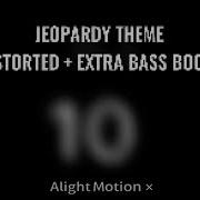 JEOPARDY THEME EXTRA BASS BOOST DISTORTED