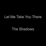 Let Me Take You There The Shadows BT