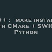 C Make Install With CMake SWIG Python