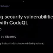 Finding Security Vulnerabilities In Java With CodeQL GitHub Satellite 2020