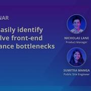 How To Easily Identify And Resolve Front End Performance Bottlenecks Webinar
